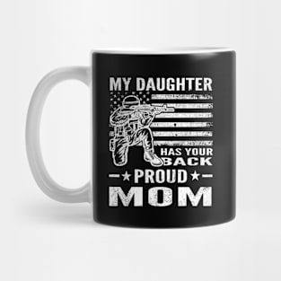 My Daughter Has Your Back Proud Mom American Mug